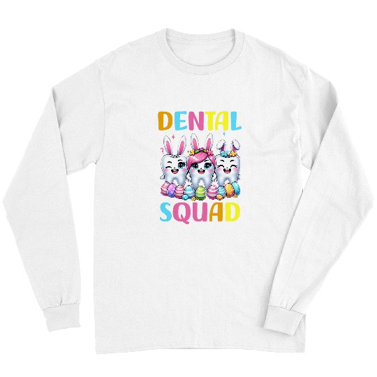 dentists Job Funny Teeth Dental Squad dentists Easter 02 Long Sleeves