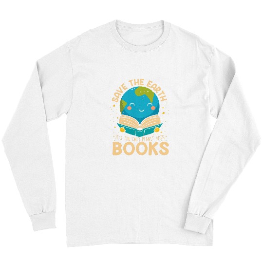 Book Fun Save Earth It s Only Planet With Books Reader Earth day Long Sleeves