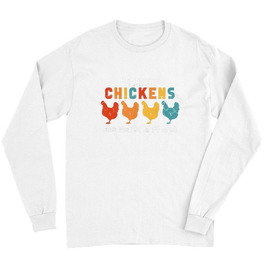 Chicken Pet I Like Chickens And Maybe People Funny Chickens Farmer Long Sleeves
