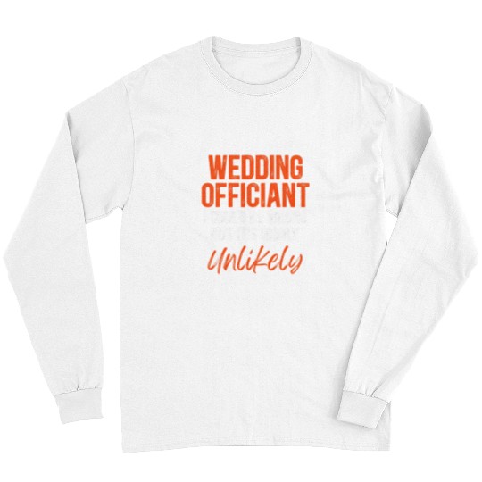 Wedding Officiant Wrong Internet Ordained Minister Gift Long Sleeves