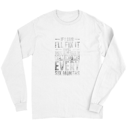 If I Said Ill Fix it I Will Funny Handyman Mechanic 24 Long Sleeves