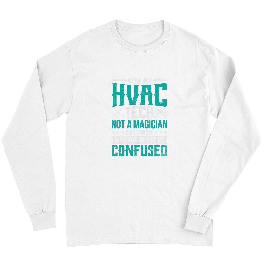 HVAC Tech Not a Magician Funny HVAC technician Novelty Long Sleeves