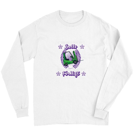 Forklift Fun driver vehicles logistics saying Long Sleeves