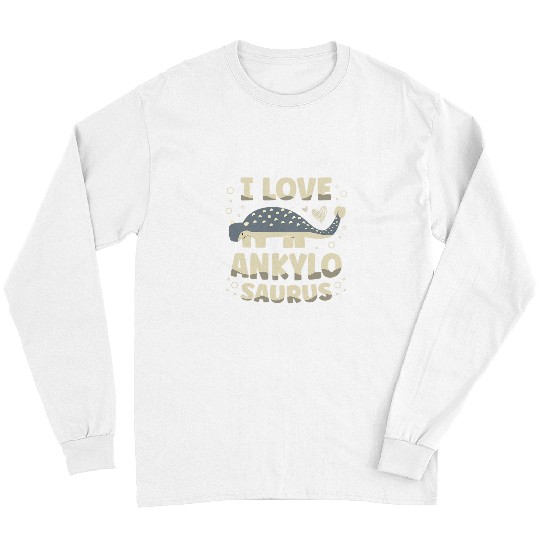 Dinosaur Pet I Love Ankylosaurus Dinosaur Lover Dino Future Paleontology Long Sleeves