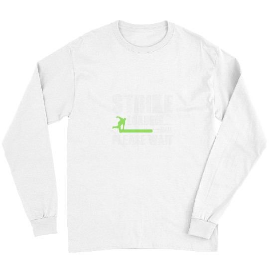 Sport Bowling Strike Loading Please Wait Cool Bowling Bowler Bowling Playe 8 Long Sleeves