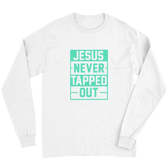 Sport Wrestling Jesus Never Tapped Out For Jesus And Wrestling Lovers Long Sleeves