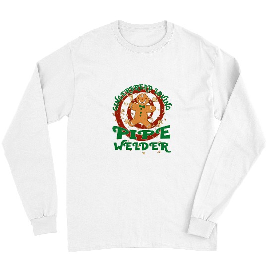 Welder Job pipess Welder Job Gingerbread Funny xmass Long Sleeves