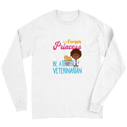 Veterinarian Job Forget Princess I Want To Be A Veterinarian African American 1 Long Sleeves