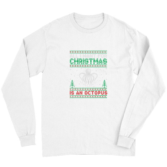 Octopus Pet All I Want for xmass is an Octopus Ugly Christmas Sweater Long Sleeves