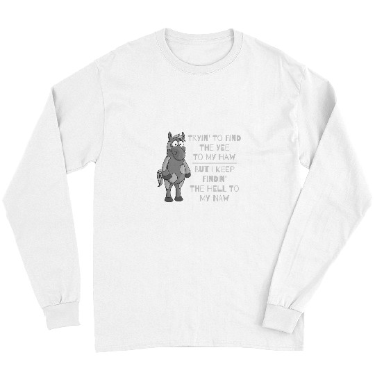 Horse Pet Find Yee To Haw Hell To Naw Funny Country Cowgirl Horse Long Sleeves
