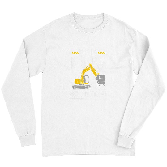 Excavator Fun driver excavator guide construction worker wheel loader road construction Long Sleeves
