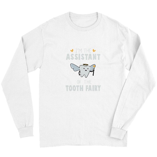 dentists Job Funny Tooth Fairy Assistant Dental Hygienist Long Sleeves