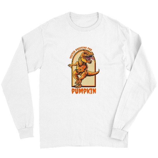 Dinosaur Pet Halloween Dinosaur Tested Positive for Pumpkin Long Sleeves