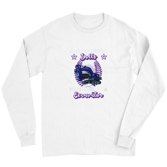 Excavator Fun driver vehicles construction site saying Long Sleeves