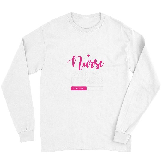 nurses Job In Progress Nursing Student Certified nurses Assistant Long Sleeves
