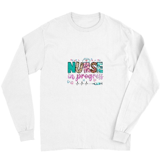 nurses Job in Progress Future Nursing Student nurses Day 0003 Long Sleeves