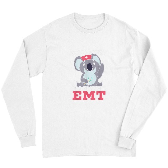 Koala Pet Im A Koalafied EMT EMS Paramedic Health Care Long Sleeves