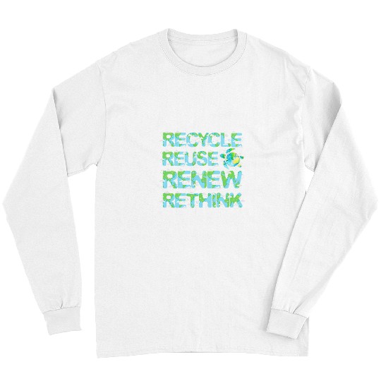 Turtle Pet Cute Recycle Reuse Renew Rethink Funny Turtle Earth Day Long Sleeves