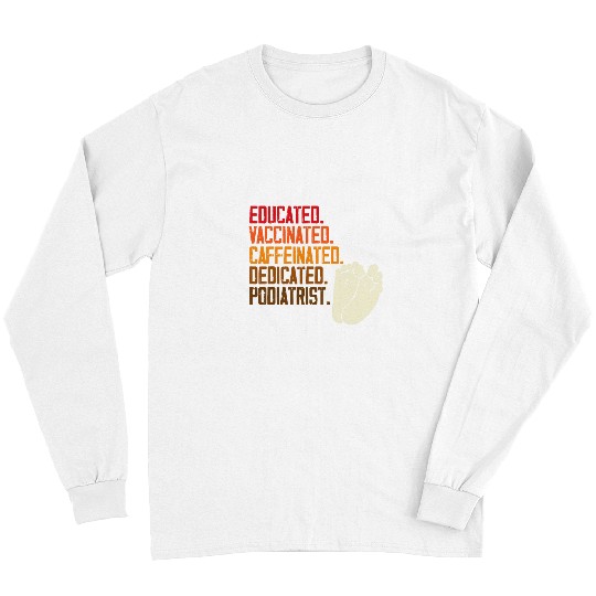 Dedicated Podiatrist Podiatry Expert Foot Doctor Graphic Long Sleeves