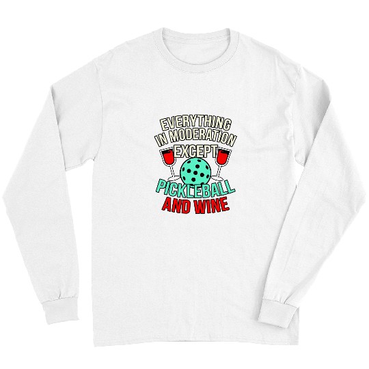 Sport Pickleball Moderation Except Pickleball And Wines Paddle Player Graphic Long Sleeves