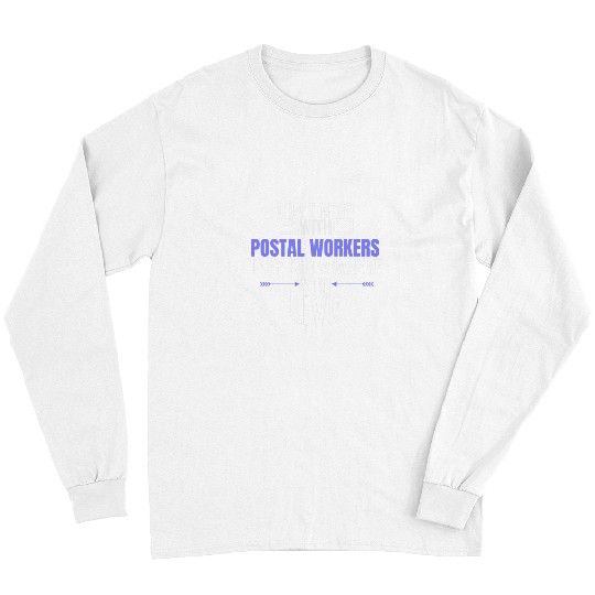 Postal Worker Job Gift Sayings Funny Long Sleeves