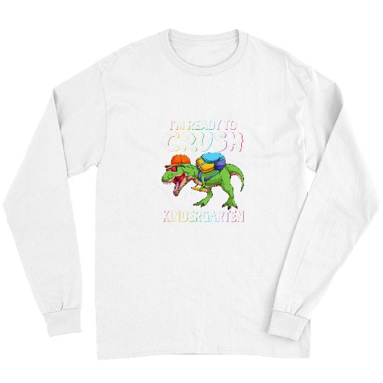 Dinosaur Pet Im Ready To Crush Kindergarten Dinosaur Back To School 24 Long Sleeves