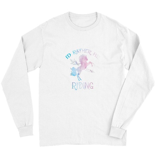 Horse Pet Id rather be riding horse Horse Lover Watercolor style Long Sleeves
