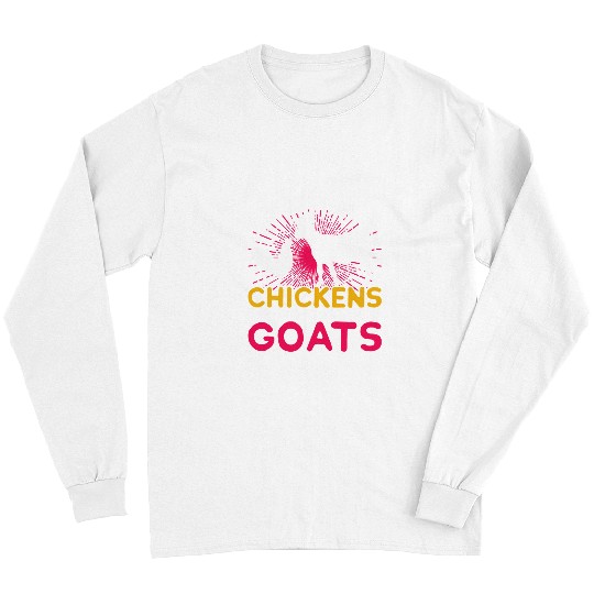 Chicken Pet Goats Goatss Just A Girl Who Loves Chickens And Goatss Long Sleeves