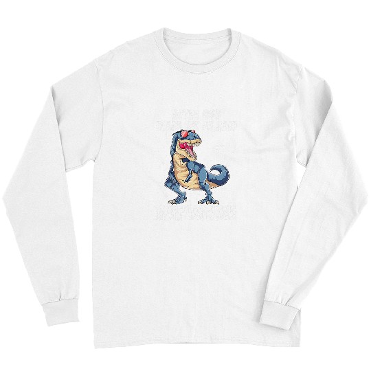 Dinosaur Pet Rawrsome Dinosaur T rexs After God Made Me He Said Rawrsome Long Sleeves