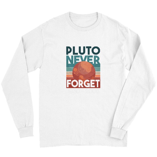 Astronaut Job Pluto Never Forget Retro Style Funny Space Science Long Sleeves