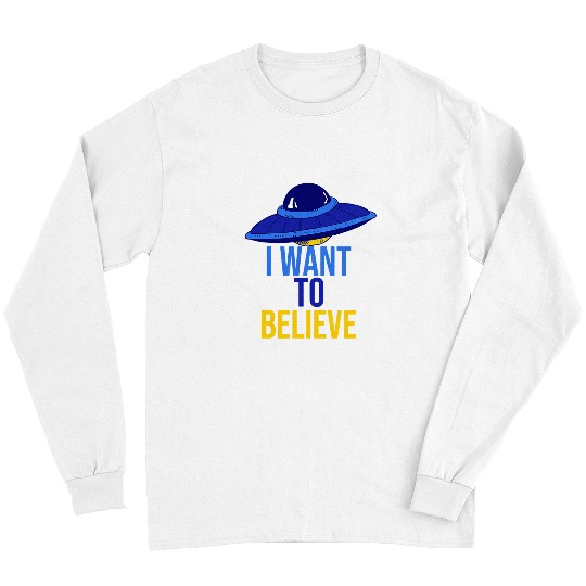 Aliens UFO Hunter Ufo Spaceship I Want To Believe Long Sleeves