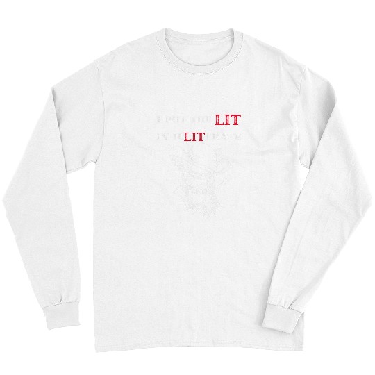 Book Fun I Put The Lit In Illiterate Funny English Literature Reading 5 Long Sleeves