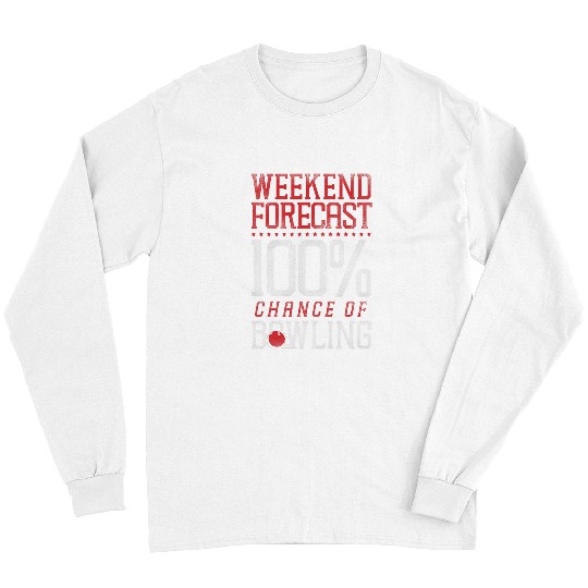 Sport Bowling Weekend Forecast 100 Chance Of Bowling Long Sleeves