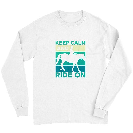 Horse Pet Keep Calm Ride On Horse Rider Horses Long Sleeves