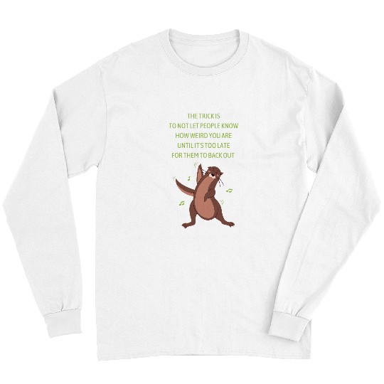 Otter Pet Otters Funny weird people saying with funny sea otter dancing Long Sleeves