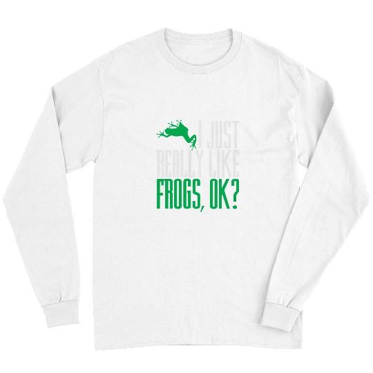 Frog Pet I Just Really Like Frogs Ok Frog Joke Toad Toads Long Sleeves