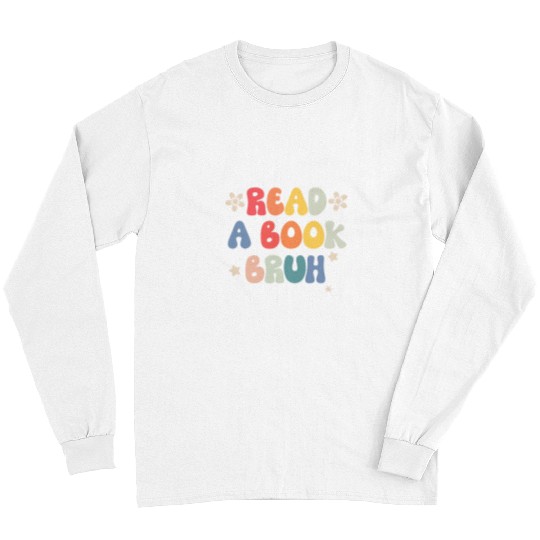 Book Fun Read A Book Bruh Funny English Teacher Reading Literature 6 2 Long Sleeves