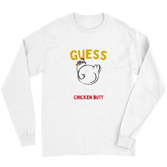 Chicken Pet Guess what Chicken Butt 6 Long Sleeves