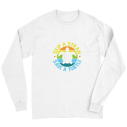 Turtle Pet Earth Day Skip A Straw Save A Sea Turtle Funny Recycling Long Sleeves