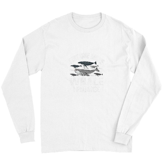 Whale Pet Just One More Whale I Promis 1 Long Sleeves