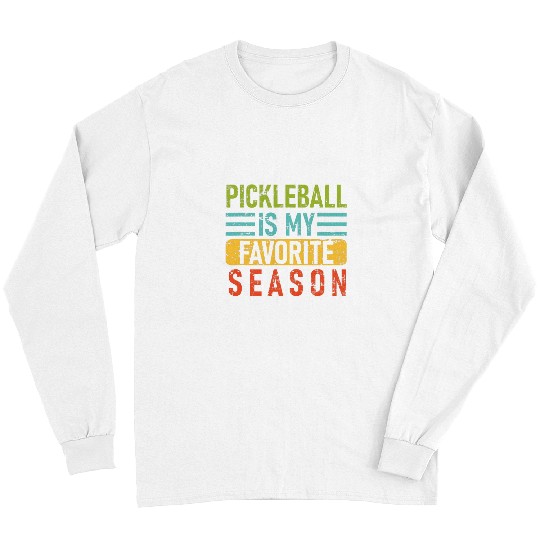 Sport Pickleball Pickleball Is My Favorite Season Pickleball Long Sleeves