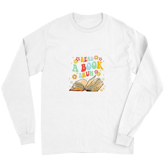 Book Fun Read A Book Bruh Funny English Teacher Reading Literature 10 Long Sleeves