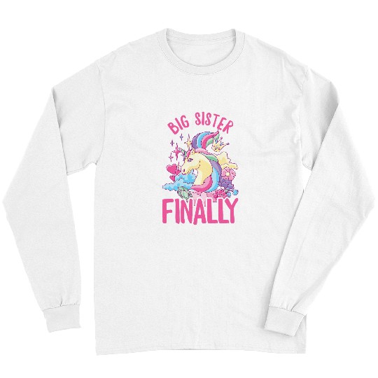 Unicorn Pet Big Sister Finally Unicorn Sibling Newborn For Girls Teens Long Sleeves