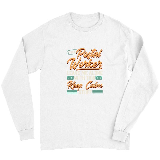 Postal Worker Job I am a Postal Worker funny mailman mail lady mail carrier Long Sleeves