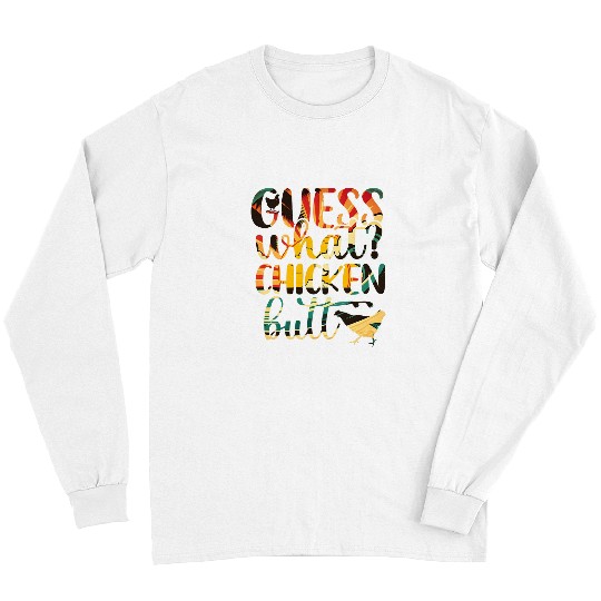 Chicken Pet Guess What Chicken Butt Hilarious Conversation Starter 8 Long Sleeves