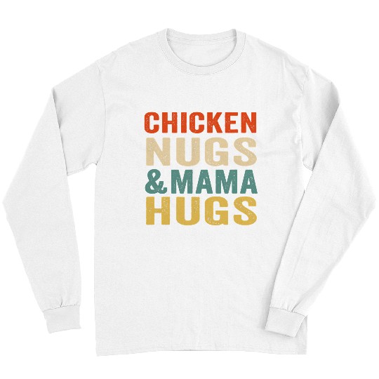 Chicken Pet Nugs and Mama Hugs Toddler for Chicken Nugget Lover 152 Long Sleeves