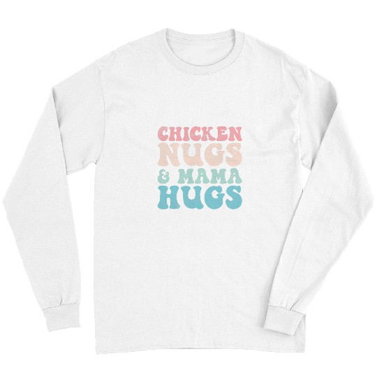 Chicken Pet Nugs and Mama Hugs Toddler Nuggets Foodies Lovers 24 Long Sleeves