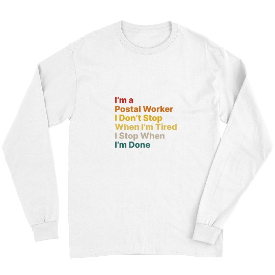 Postal Worker Job I Dont Stop When I Am Tired Postal Worker Profession 1 Long Sleeves