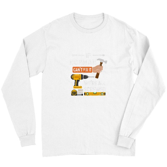 Woodworker Job if Norman cant fix it no one can handyman Long Sleeves