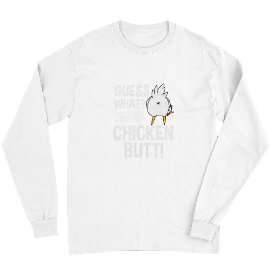 Chicken Pet Guess What Chicken Butt Farm Lover Farmer Wife Long Sleeves